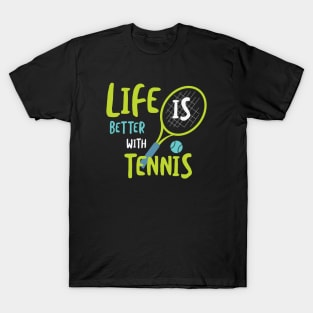 Funny Tennis Life is Better with Tennis T-Shirt